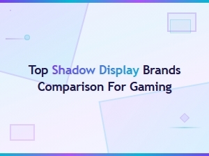 Top Shadow Display Brands for Gaming: Expert Reviews and Comparisons